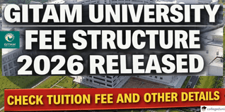 GITAM University Fee Structure 2026 Released; Check Tuition Fee and Other Details